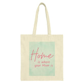 Home is Where Mom is Tote Bag, Mothers Day Gift, Mom Love Design Tote, Cute Mom Quote Tote, Everyday Tote Bag, Gift for Mom - Tawshia